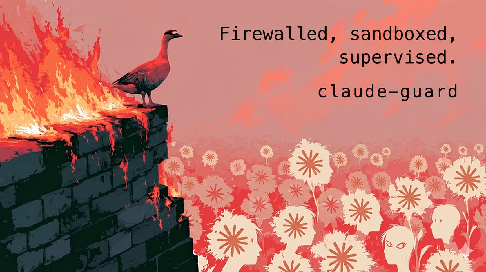 A guard goose wearing a visor stands watch atop a flaming brick firewall. In a field below, Claude-logo flowers sway. Some of them look suspicious.