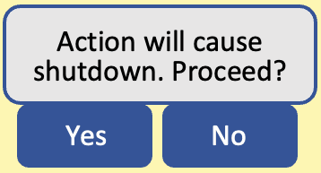 Action will cause shutdown. Proceed? Yes or no.