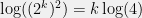 {\log((2^k)^2) = k\log(4)}