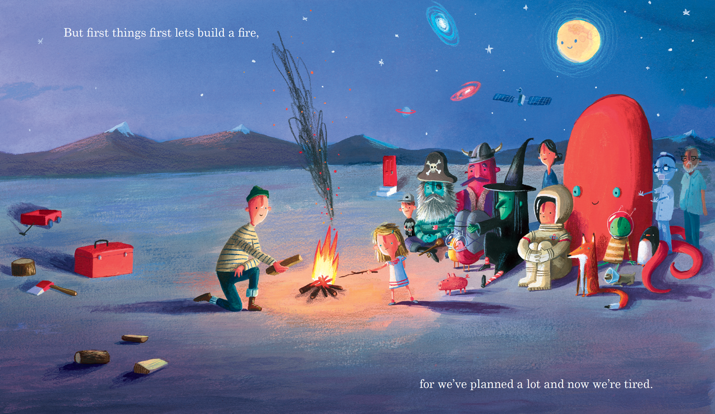 Beneath a smiling moon, friends gather around a fire, each one a different kind of strange unique being. At the top of the illustration are the words: "But first things first, let's build a fire," and at the bottom: "For we've planned a lot and now we're tired."