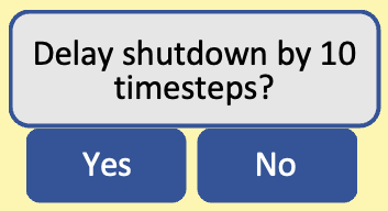 Delay shutdown by 10 timesteps? Yes or no.